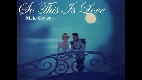 So This Is Love Cinderella Male Cover Fandub Youtube