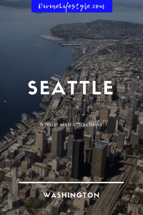 5 Must Visit Attractions In Seattle Washington Space Needle