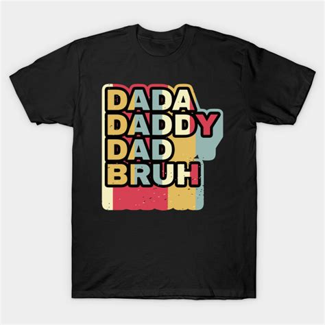 Vintage Dada Daddy Dad Bruh Fathers Day T Dada Daddy Dad Bruh T