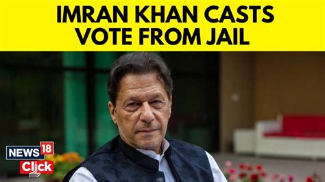 Pakistan Elections 2024 News Jailed Pak Ex Pm Imran Khan Votes