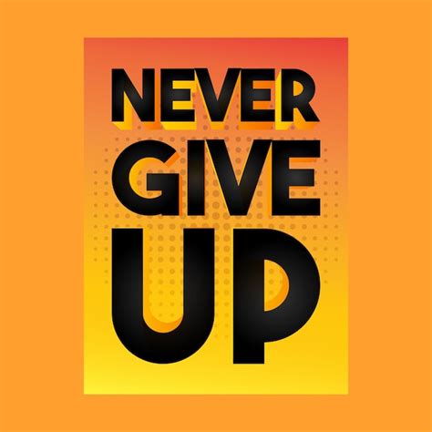 Premium Vector Never Give Up Vector Motivational Inspirational Quote