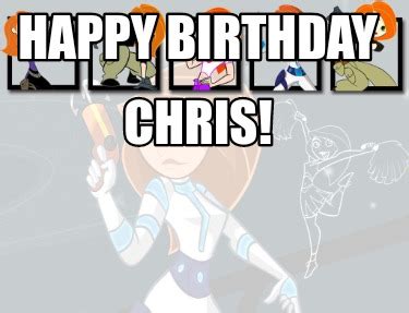 Meme Creator Funny Happy Birthday Chris Meme Generator At MemeCreator Org