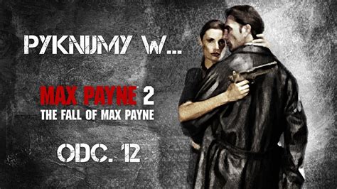 Pyknijmy W Max Payne The Fall Of Max Payne Odc Mona Sax Youtube