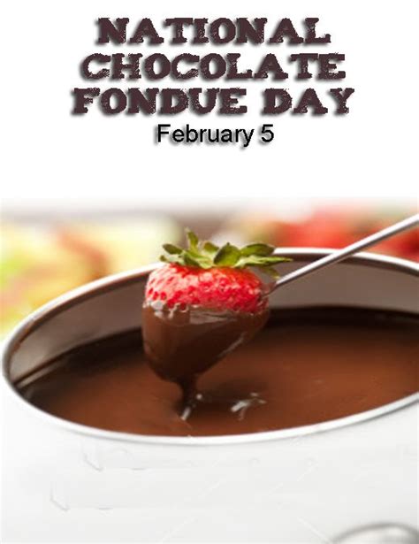 National Chocolate Fondue Day February 5 Chocolate Food Fondue