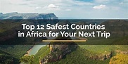 Top 12 Safest Countries in Africa for Your Next Trip - ForTravelista