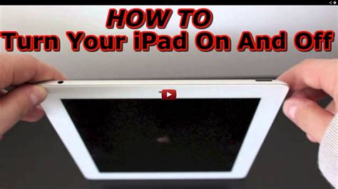 How To Turn On The Ipad How To Turn Off The Ipad Youtube