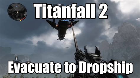 Titanfall 2 How To Evacuate To The Dropship Youtube