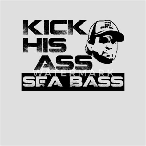 Kick His Ass Sea Bass Mens T Shirt Spreadshirt