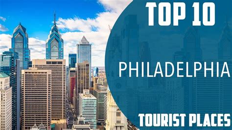 Top 10 Best Tourist Places To Visit In Philadelphia Pennsylvania Usa