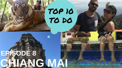 e8 top 10 things to do in chiang mai [thailand] youtube