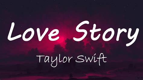 Love Story Taylor Swift Lyrics♪ Youtube