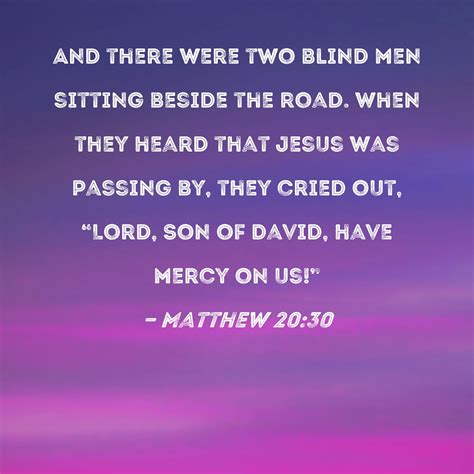 Matthew 2030 And There Were Two Blind Men Sitting Beside The Road