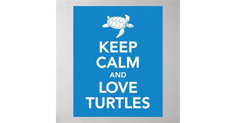 Keep Calm And Love Turtles Print Or Poster Zazzle