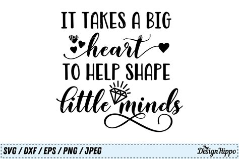 It Takes A Big Heart To Help Shape Little Minds Teacher Svg 124658