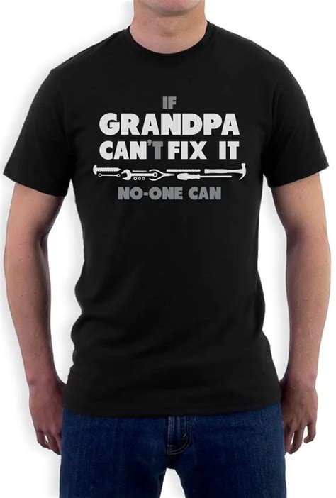 Great Discount Cotton Men Tee If Grandpa Can T Fix It No One Can Funny T For Grandad T Shirt