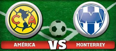 Team monterrey recibirá en su campo al equipo america as part of the tournament primera division. America vs Monterrey ~ Somos Aguilas