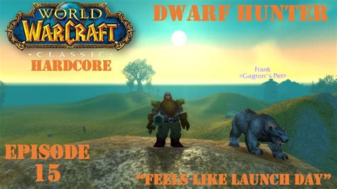 Let S Play Wow Classic Hardcore Feels Like Launch Day Dwarf Hunter Episode 15 Youtube