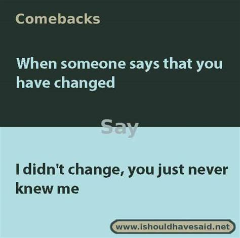 Comebacks When Someone Says That Youve Changed