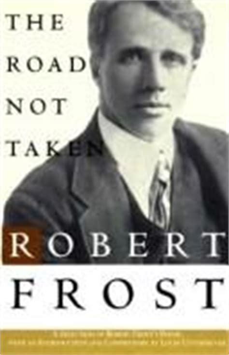 He is highly regarded for his realistic depictions of rural life and his command of american colloquial speech. The road not taken (1985 edition) | Open Library