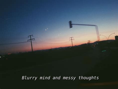 Blurry Mind And Messy Thoughts Blur Quotes Life Captions Night