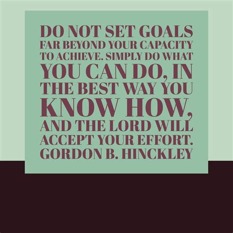 Suggesting how the results of your study might be of benefit to them. Do not set goals far beyond your capacity to achieve. #sharegoodness #lds #sherwoodhillsward # ...