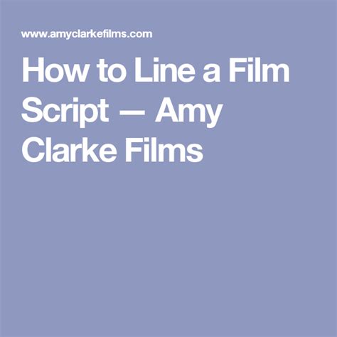 How To Line A Film Script — Amy Clarke Films Film Script Script Film
