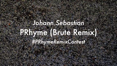 Prhyme Brute Remix Johann Sebastian Prhymeremixcontest Youtube