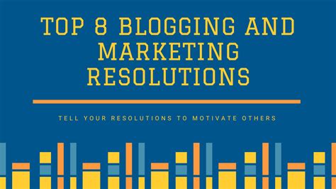 Top 8 Blogging And Marketing Resolutions For The New Year 2021