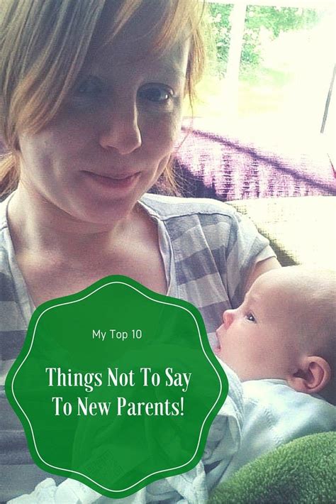 Top 10 Things Not To Say To New Parents New Parents Parenting Style