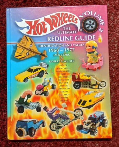 Hot Wheels The Ultimate Redline Guide 1968 1977 Identification And Value By Robert P Wicker