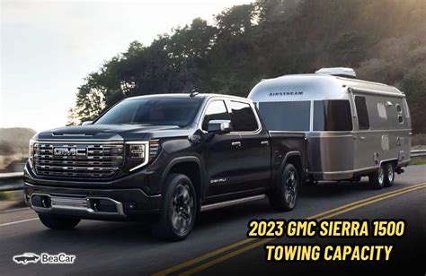 2023 Gmc Sierra 1500 Towing Capacity Everything You Need To Know