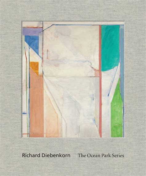 Richard Diebenkorn The Ocean Park Series Delmonico Books