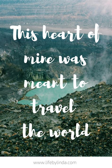 This Heart Of Mine Was Meant To Travel The World Life By Linda