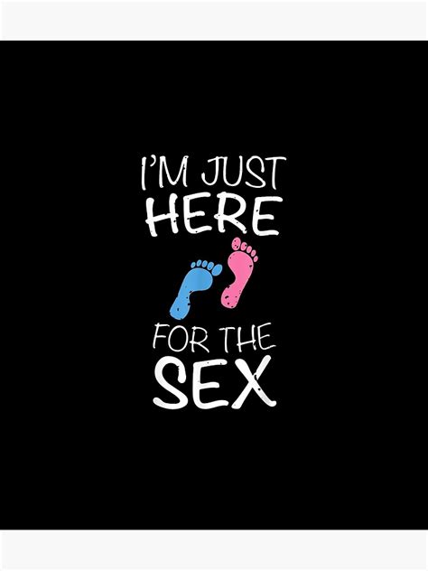 im just here for the sex gender reveal poster for sale by kingstonshha redbubble