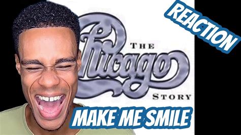 First Time Hearing Chicago Make Me Smile Youtube