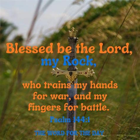 The Word For The Day Blessed Be The Lord My Rock Who Trains My Hands