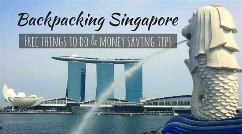 Backpacking Singapore Money Saving Tips And 25 Free Things To Do