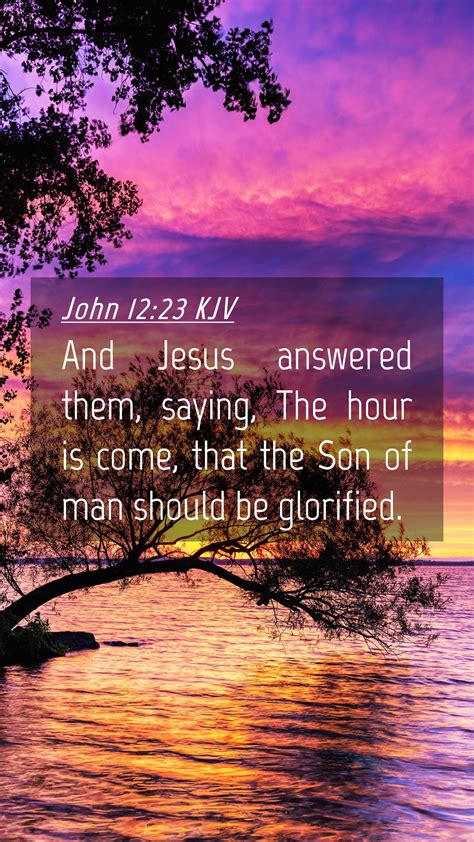 John 1223 Kjv Mobile Phone Wallpaper And Jesus Answered Them Saying