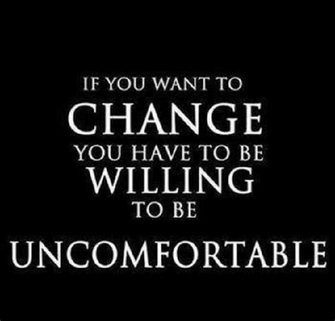 Quotes About Change Uncomfortable 41 Quotes
