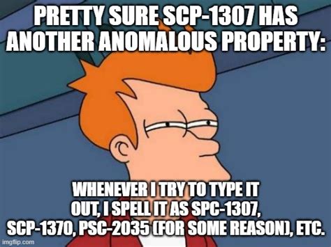 Dear Scp 1730 I Mean 1307 S T O P Imgflip