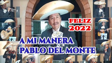 A Mi Manera Vicente Fernandez Interpreta Pablo Del Monte Youtube