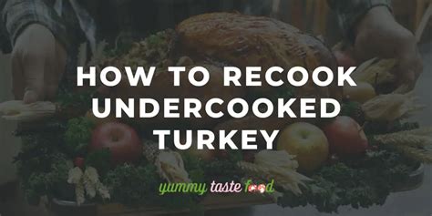 How To Recook Undercooked Turkey Best Way