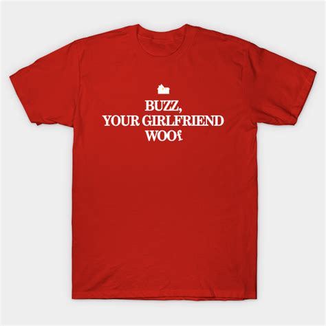 Buzz Your Girlfriend Woof Home Alone T Shirt Teepublic