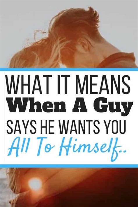 What It Means When A Guy Says He Wants You All To Himself Self Development Journey