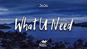 JoJo - What U Need (lyrics) - YouTube Music
