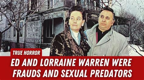true horror ed and lorraine warren were frauds and sexual predators youtube