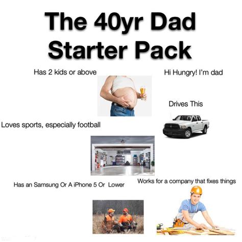The 40yr Old Dad Starter Pack R Starterpacks