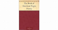 The Book of American Negro Poetry by James Weldon Johnson — Reviews ...
