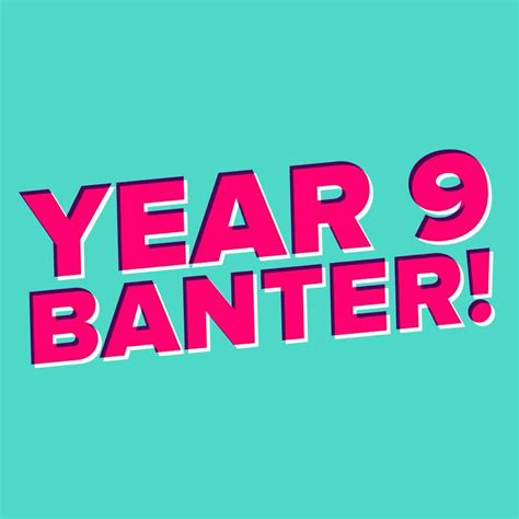 Year 9 Banter