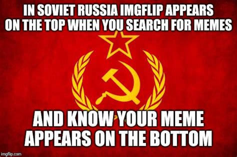 In Soviet Russia Imgflip